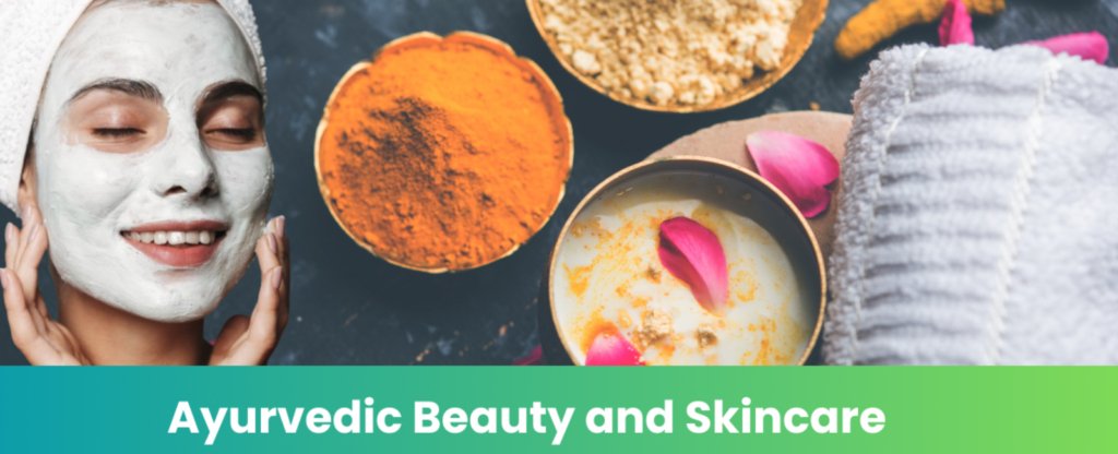 Ayurvedic Beauty and Skincare, Embracing Nature for Radiant Skin.