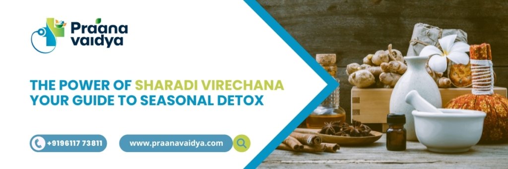 The Power of Sharadi Virechana, Your Guide to Seasonal Detox.